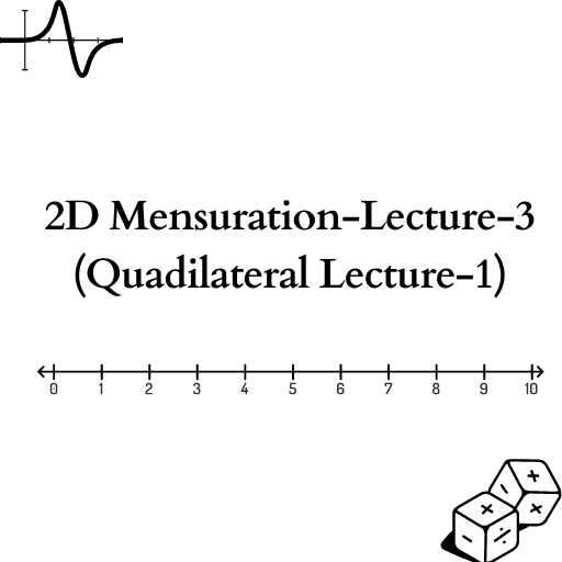 2D Mensuration-Lecture-3 (Quadilateral Lecture-1)